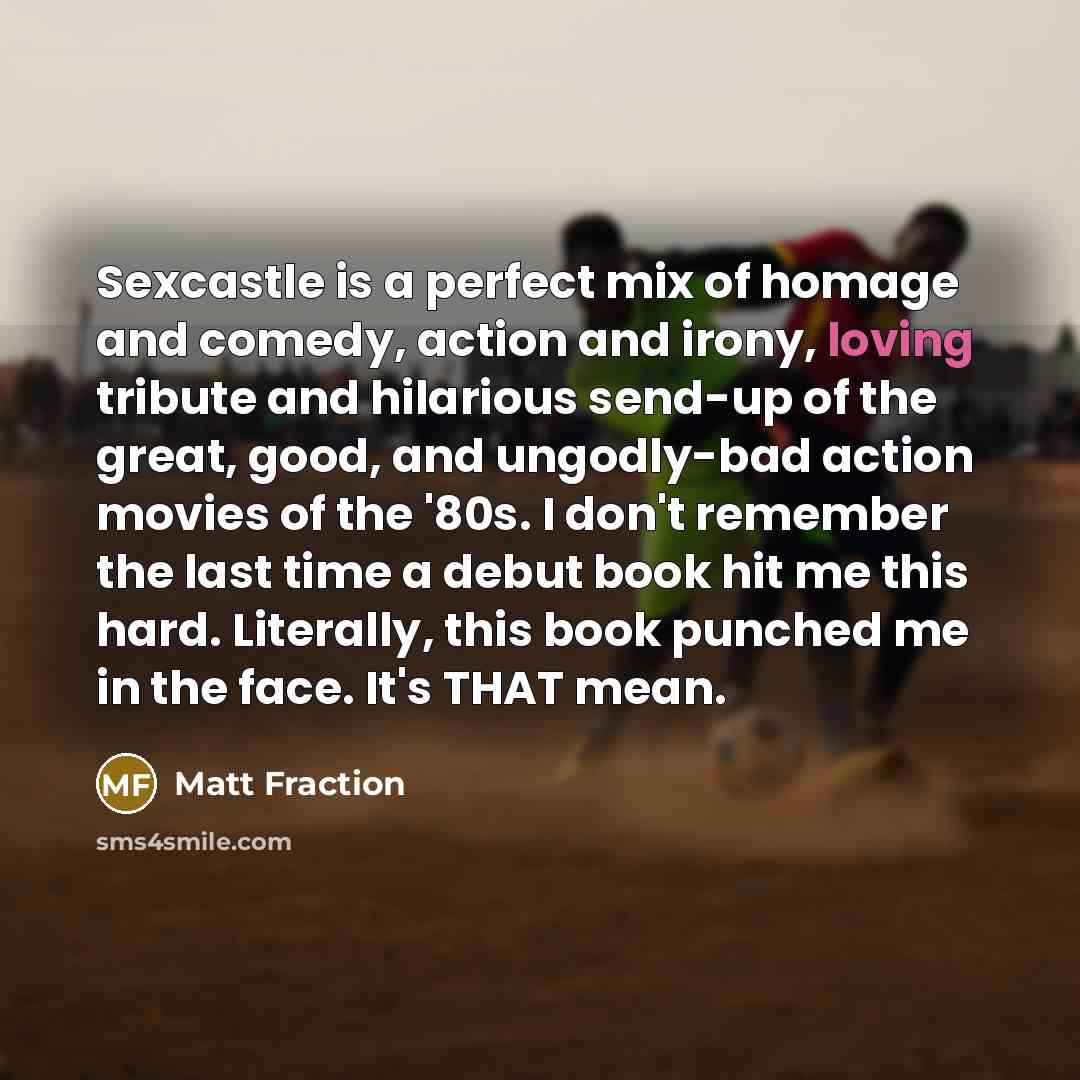 “Sexcastle is a perfect mix of homage and comedy, action…” quote by Matt Fraction