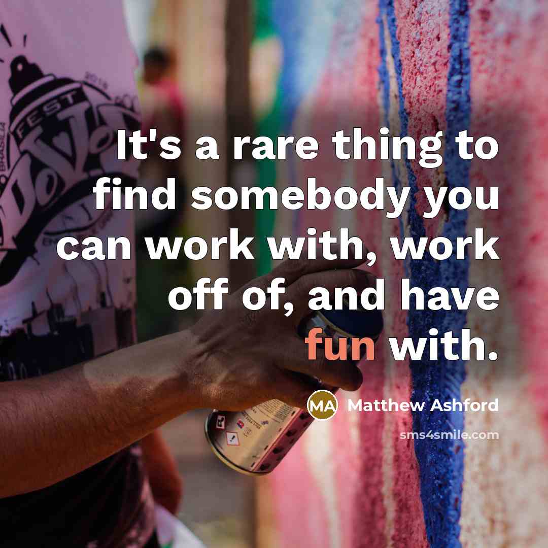 “It's a rare thing to find somebody you can work…” quote by Matthew Ashford