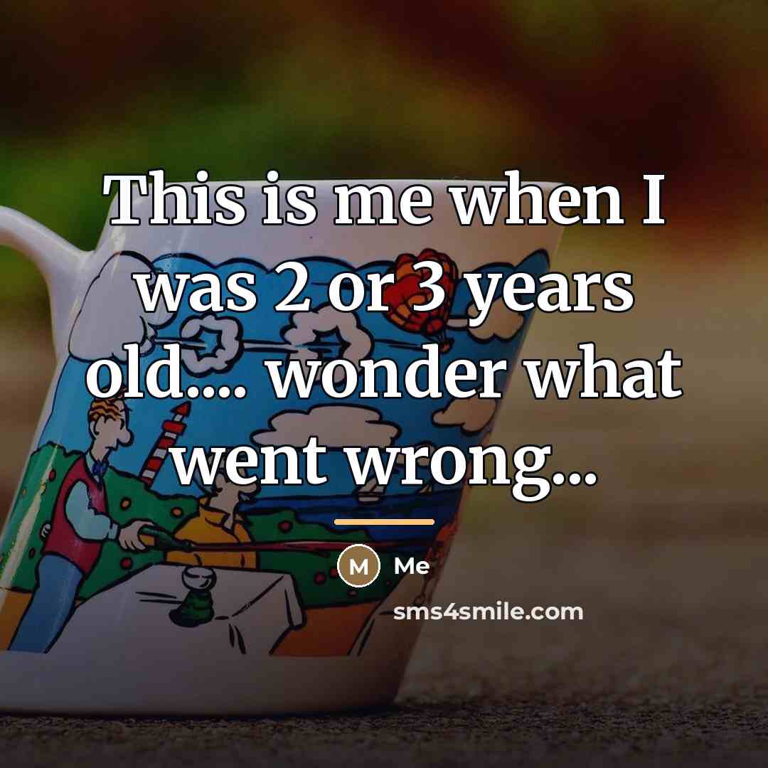 “This is me when I was 2 or 3 years…” quote by Me