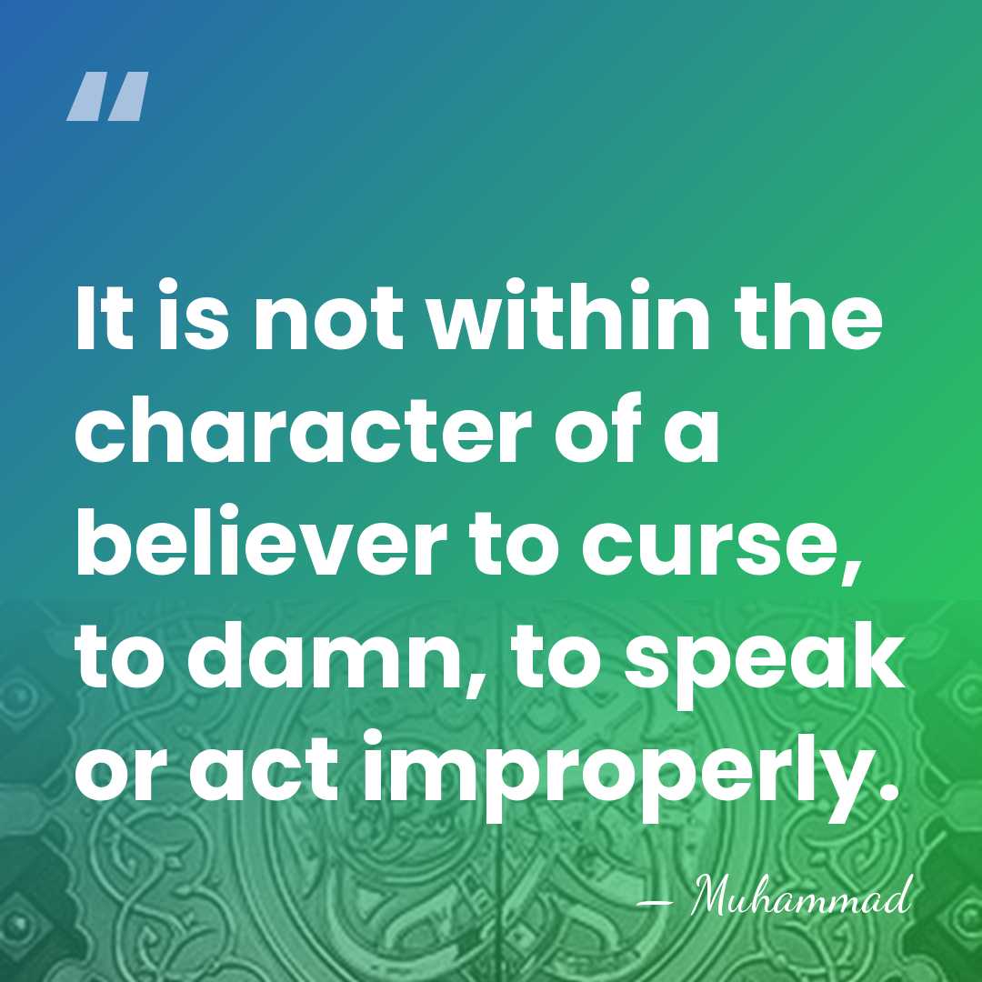 It is not within the character of a believer to curse, to&hellip; - Muhammad