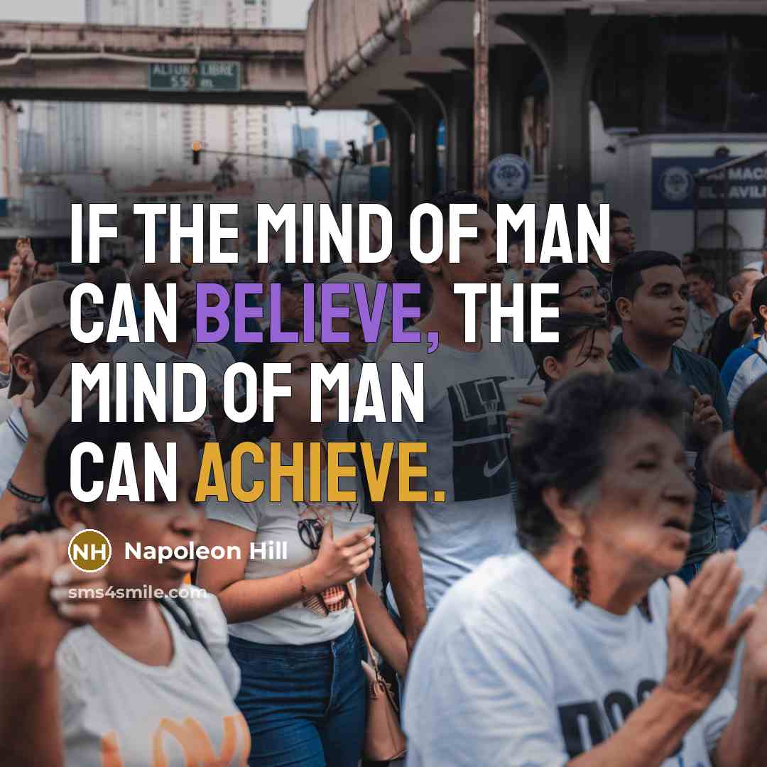 “If the mind of man can believe, the mind of…” quote by Napoleon Hill