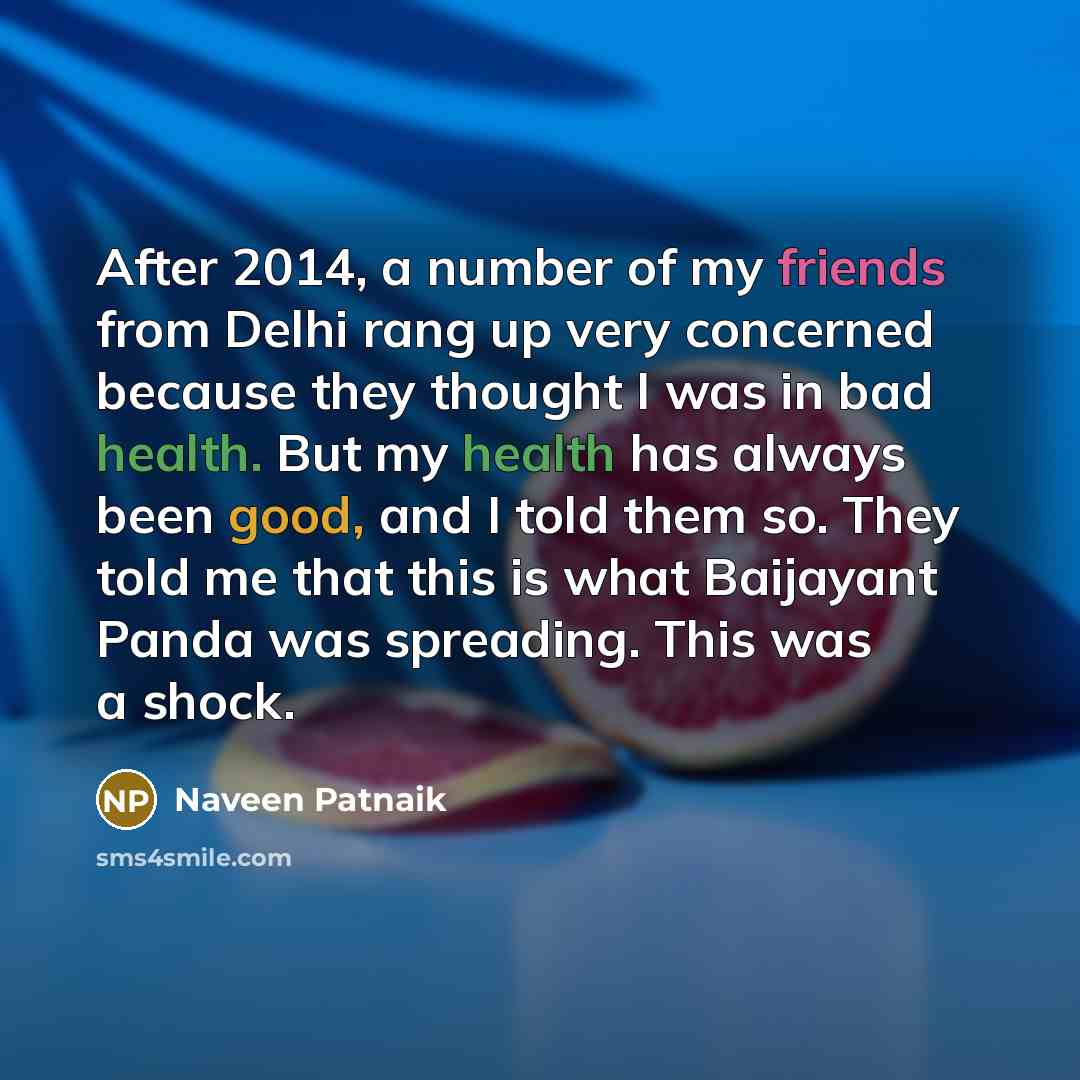 “After 2014, a number of my friends from Delhi rang…” quote by Naveen Patnaik