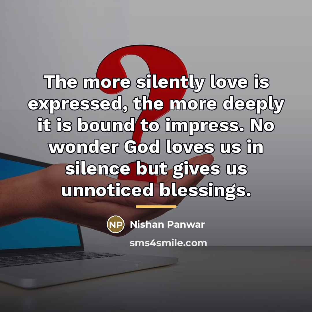 “The more silently love is expressed, the more deeply it…” quote by Nishan Panwar
