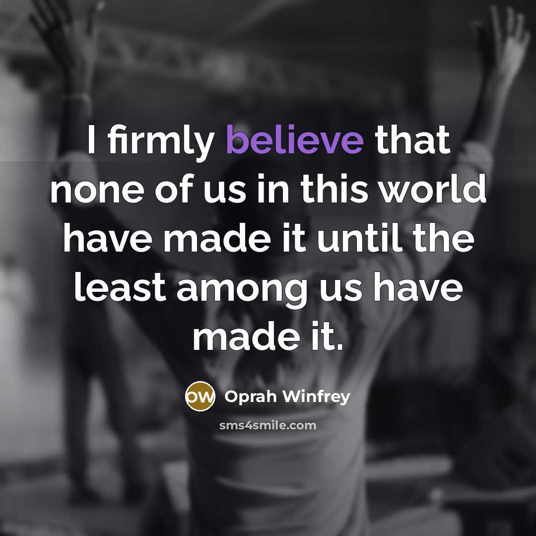“I firmly believe that none of us in this world…” quote by Oprah Winfrey