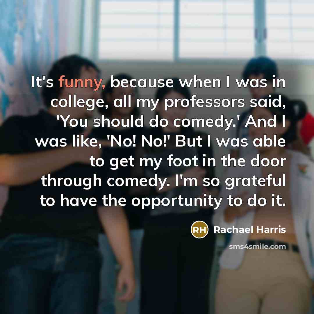 “It's funny, because when I was in college, all my…” quote by Rachael Harris