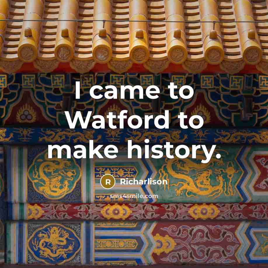“I came to Watford to make history.…” quote by Richarlison