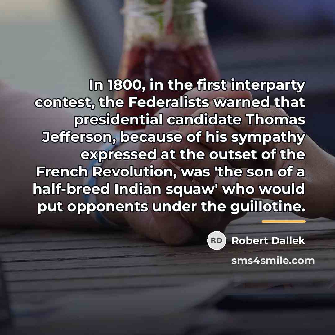 “In 1800, in the first interparty contest, the Federalists warned…” quote by Robert Dallek
