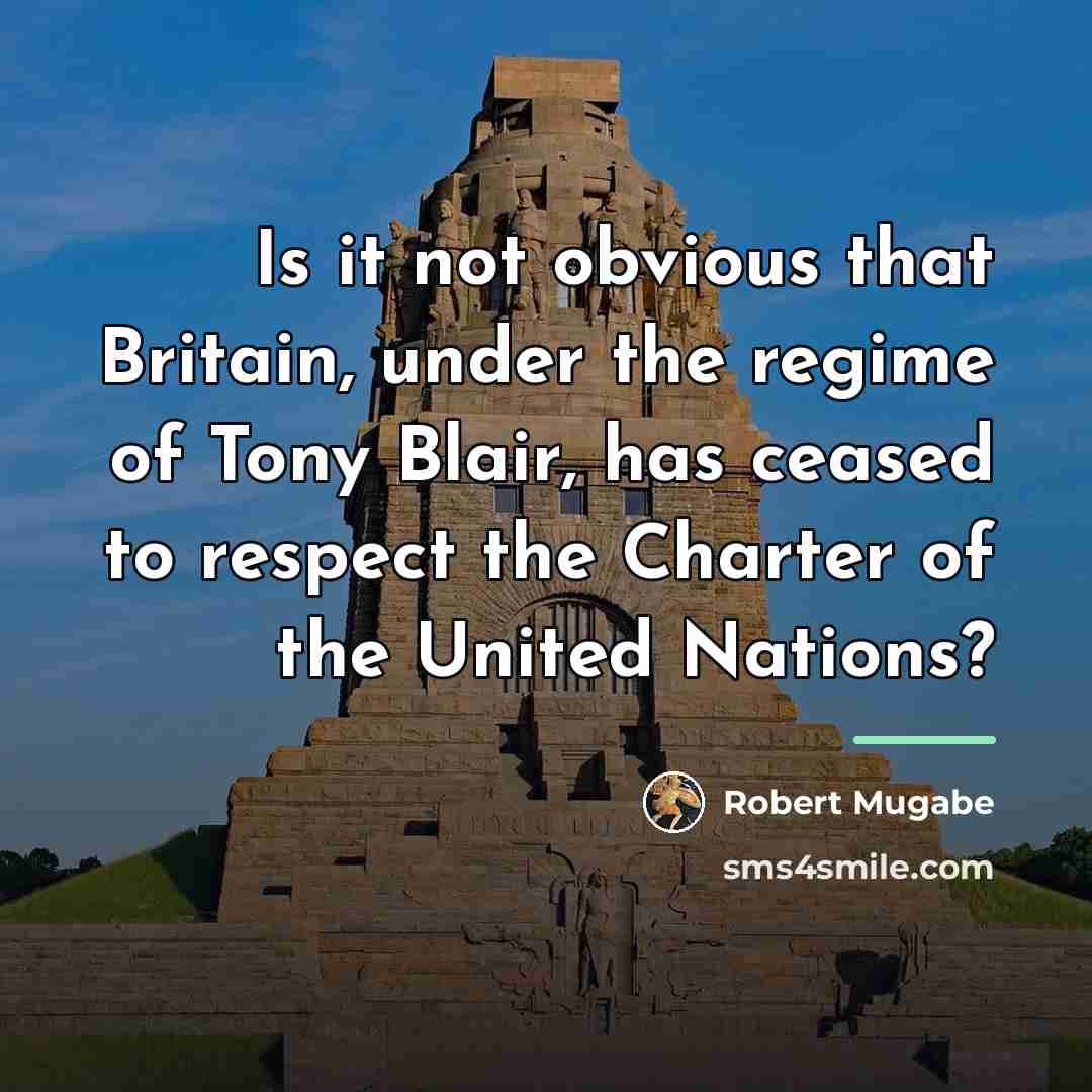 “Is it not obvious that Britain, under the regime of…” quote by Robert Mugabe