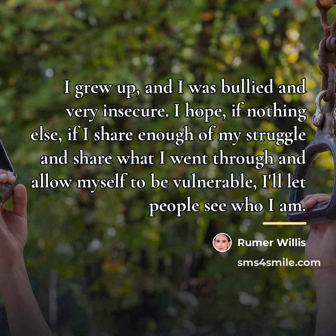“I grew up, and I was bullied and very insecure.…” quote by Rumer Willis
