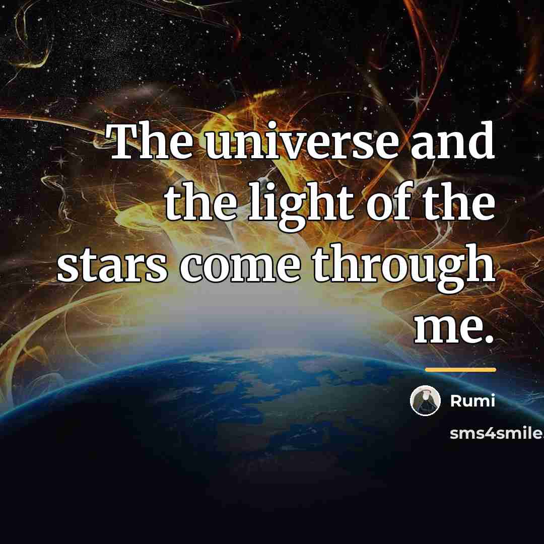 “The universe and the light of the stars come through…” quote by Rumi