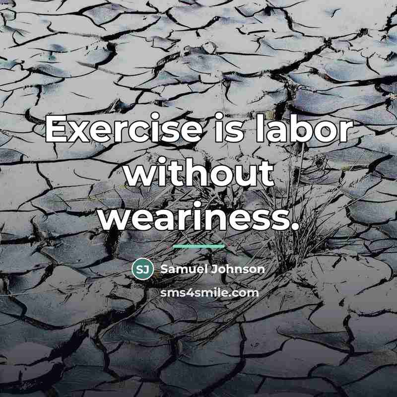 “Exercise is labor without weariness.…” quote by Samuel Johnson