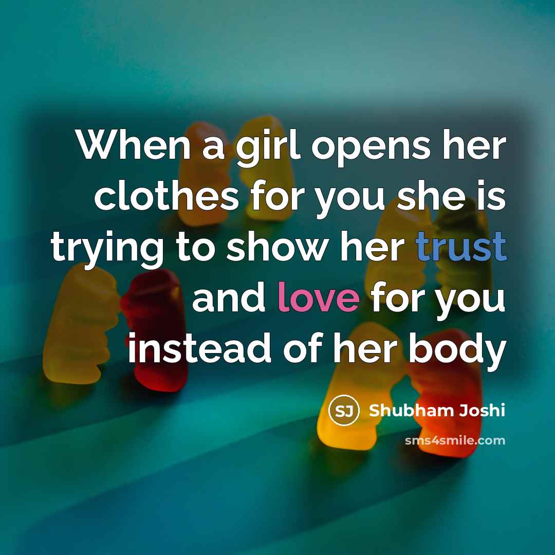“When a girl opens her clothes for you she is…” quote by Shubham Joshi