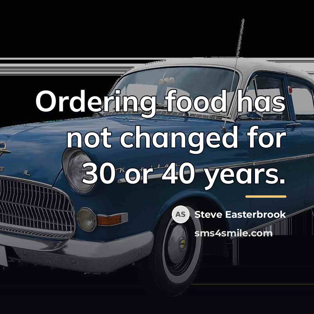 “Ordering food has not changed for 30 or 40 years.…” quote by Steve Easterbrook