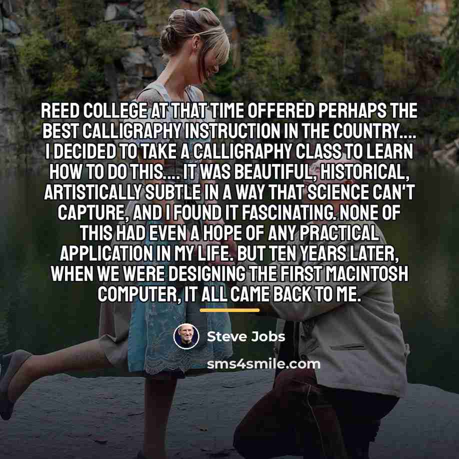 “Reed College at that time offered perhaps the best calligraphy…” quote by Steve Jobs