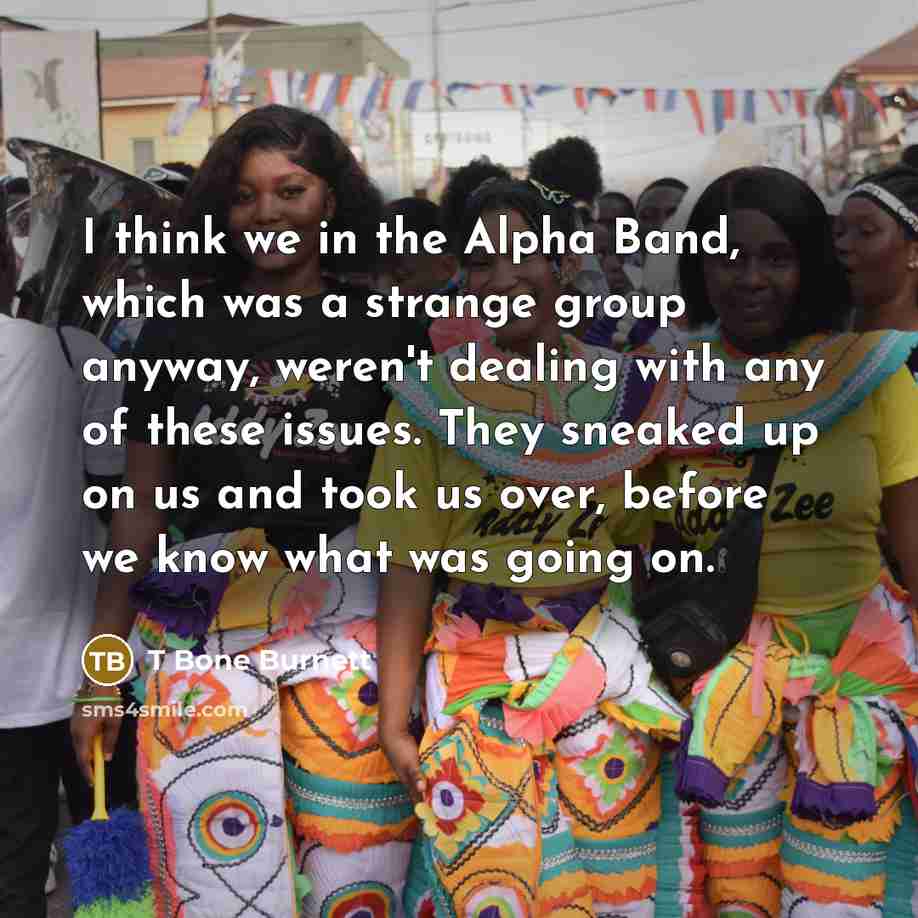 “I think we in the Alpha Band, which was a…” quote by T Bone Burnett