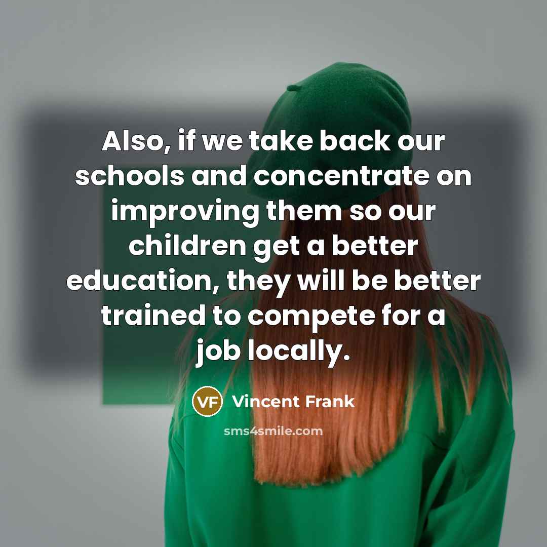 “Also, if we take back our schools and concentrate on…” quote by Vincent Frank