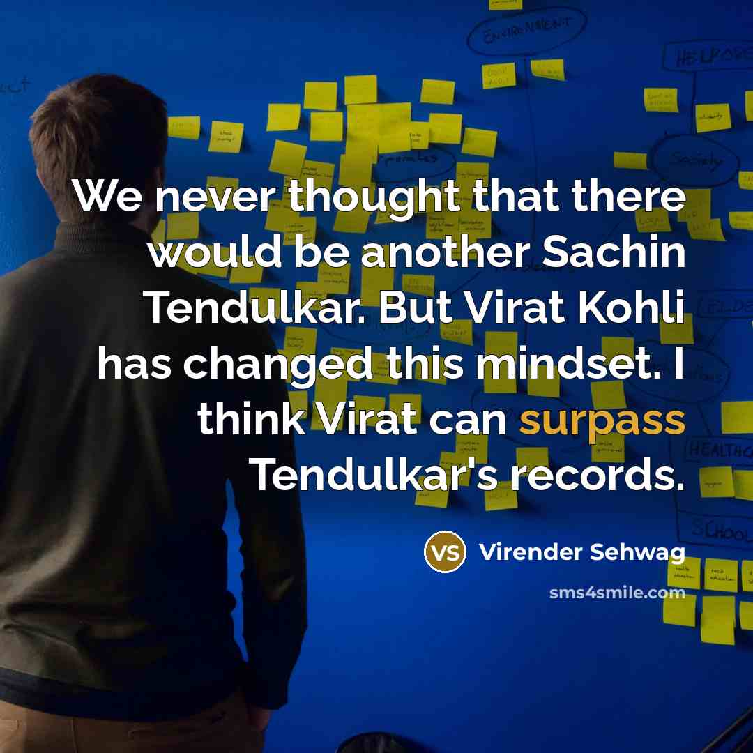“We never thought that there would be another Sachin Tendulkar.…” quote by Virender Sehwag