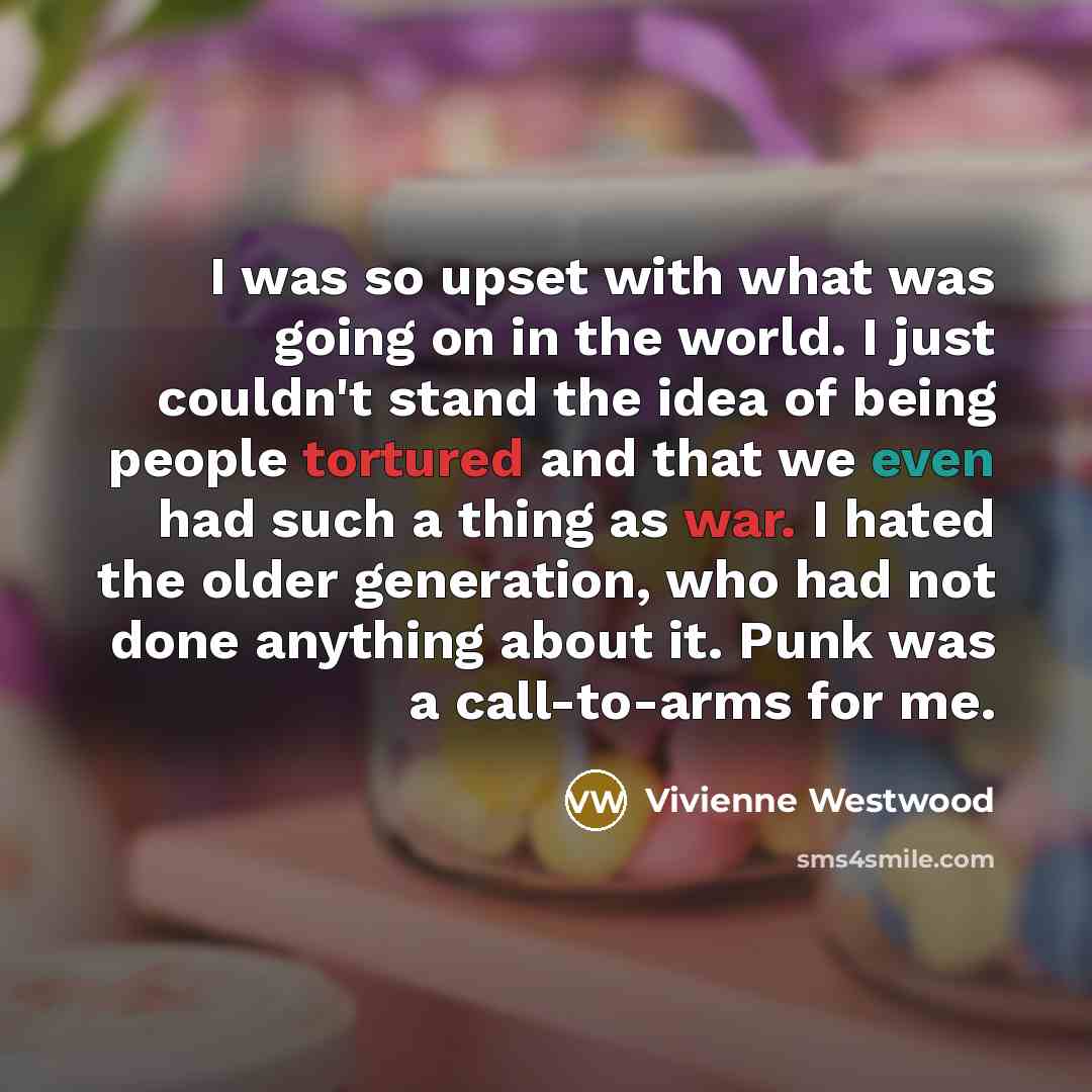 “I was so upset with what was going on in…” quote by Vivienne Westwood