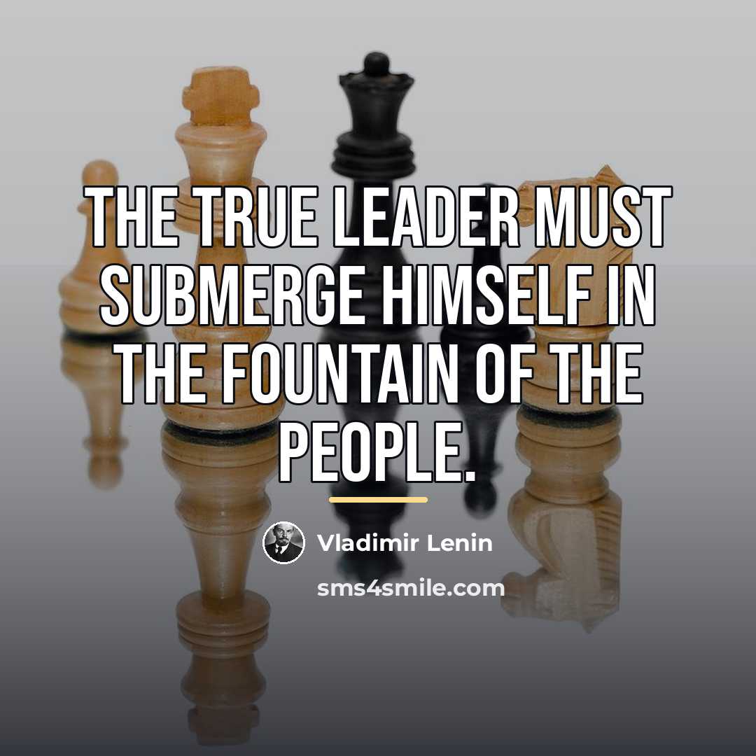 “The true leader must submerge himself in the fountain of…” quote by Vladimir Lenin