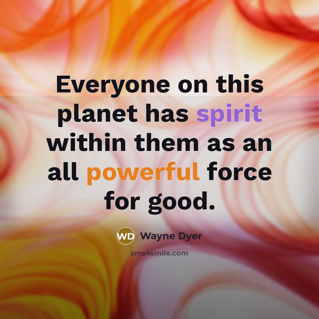 “Everyone on this planet has spirit within them as an…” quote by Wayne Dyer
