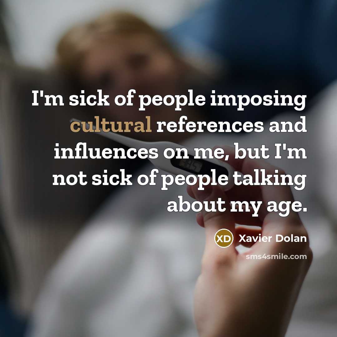 “I'm sick of people imposing cultural references and influences on…” quote by Xavier Dolan