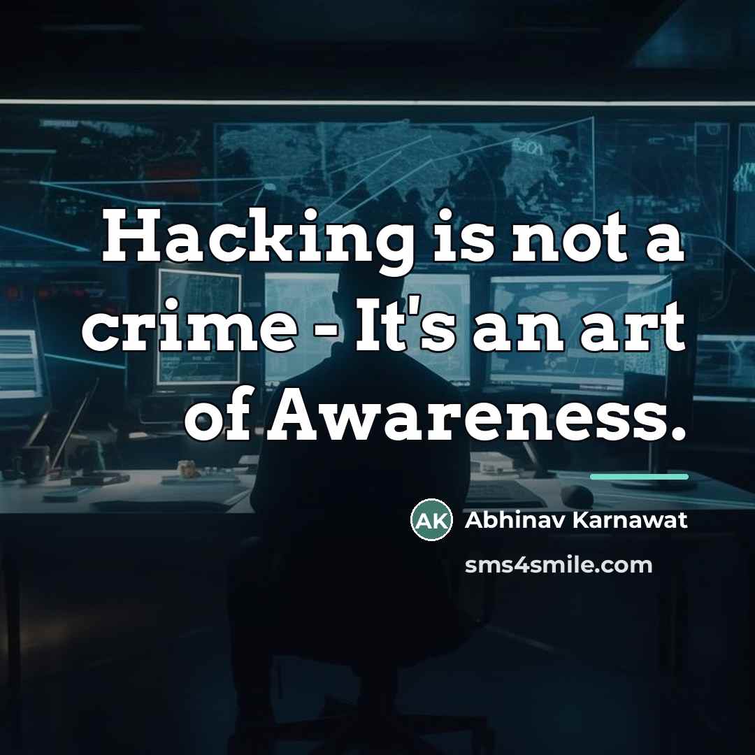 “Hacking is not a crime - It's an art of…” quote by Abhinav Karnawat