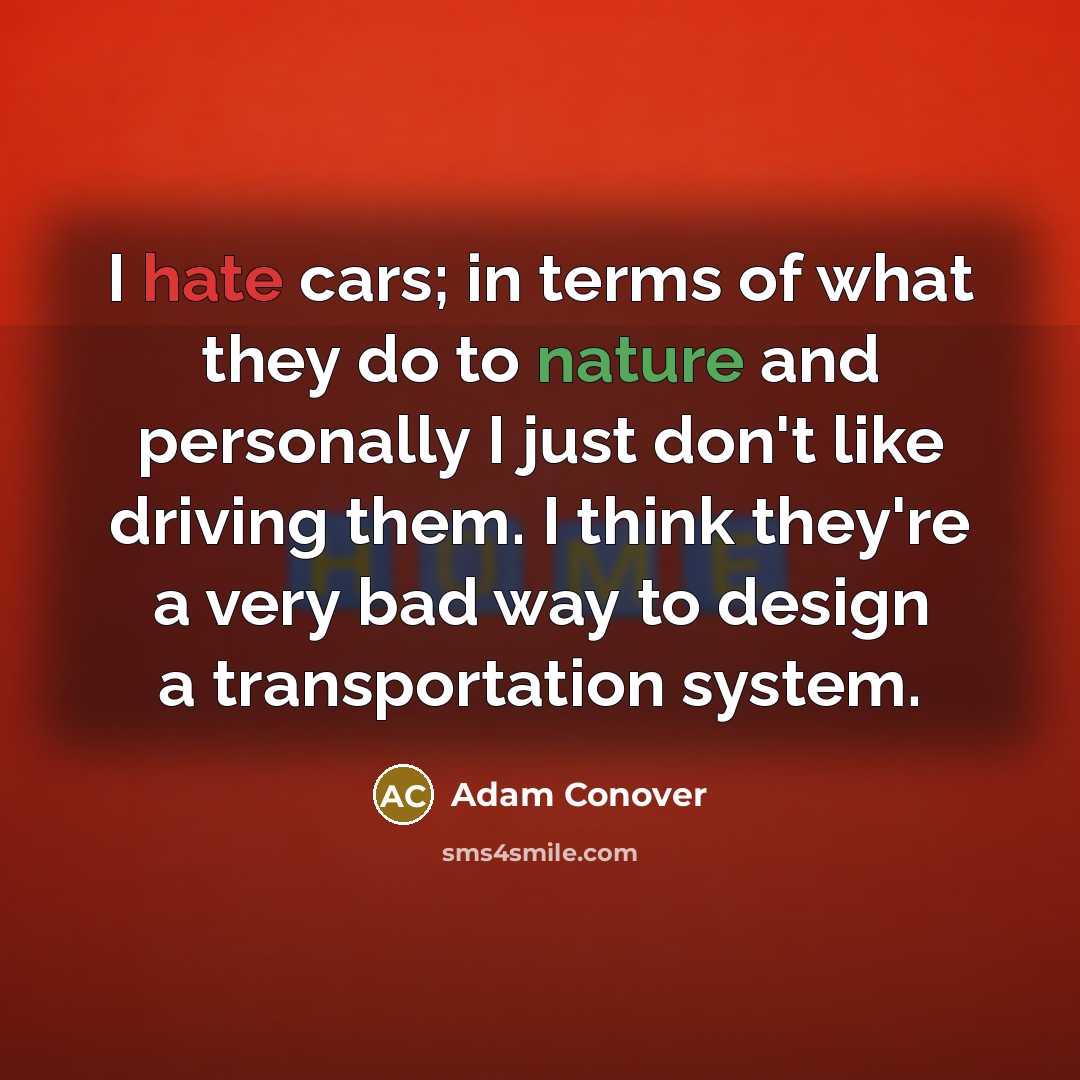 “I hate cars; in terms of what they do to…” quote by Adam Conover