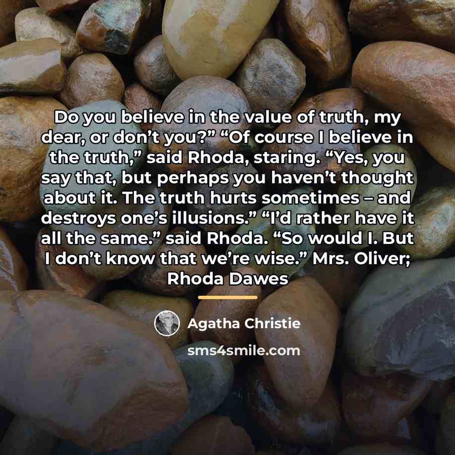 “Do you believe in the value of truth, my dear,…” quote by Agatha Christie