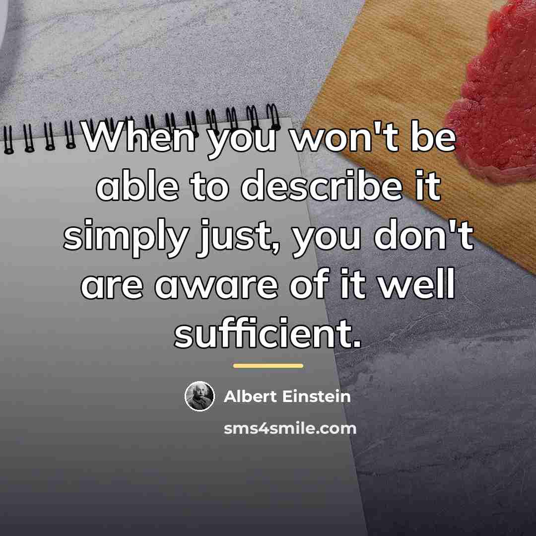 “When you won't be able to describe it simply just,…” quote by Albert Einstein