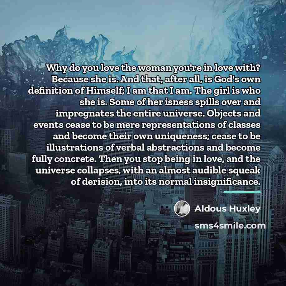 “Why do you love the woman you're in love with?…” quote by Aldous Huxley