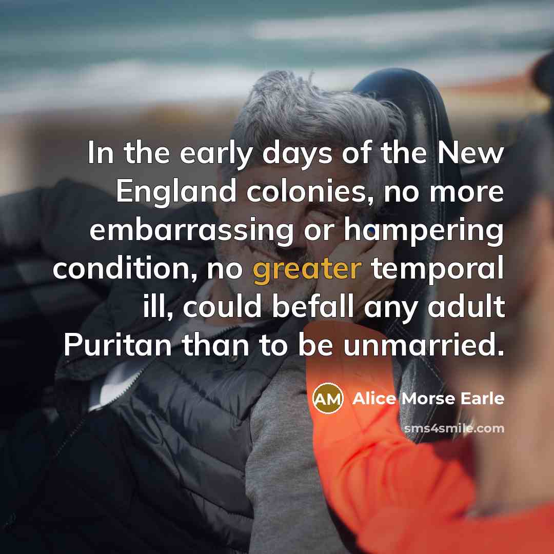 “In the early days of the New England colonies, no…” quote by Alice Morse Earle