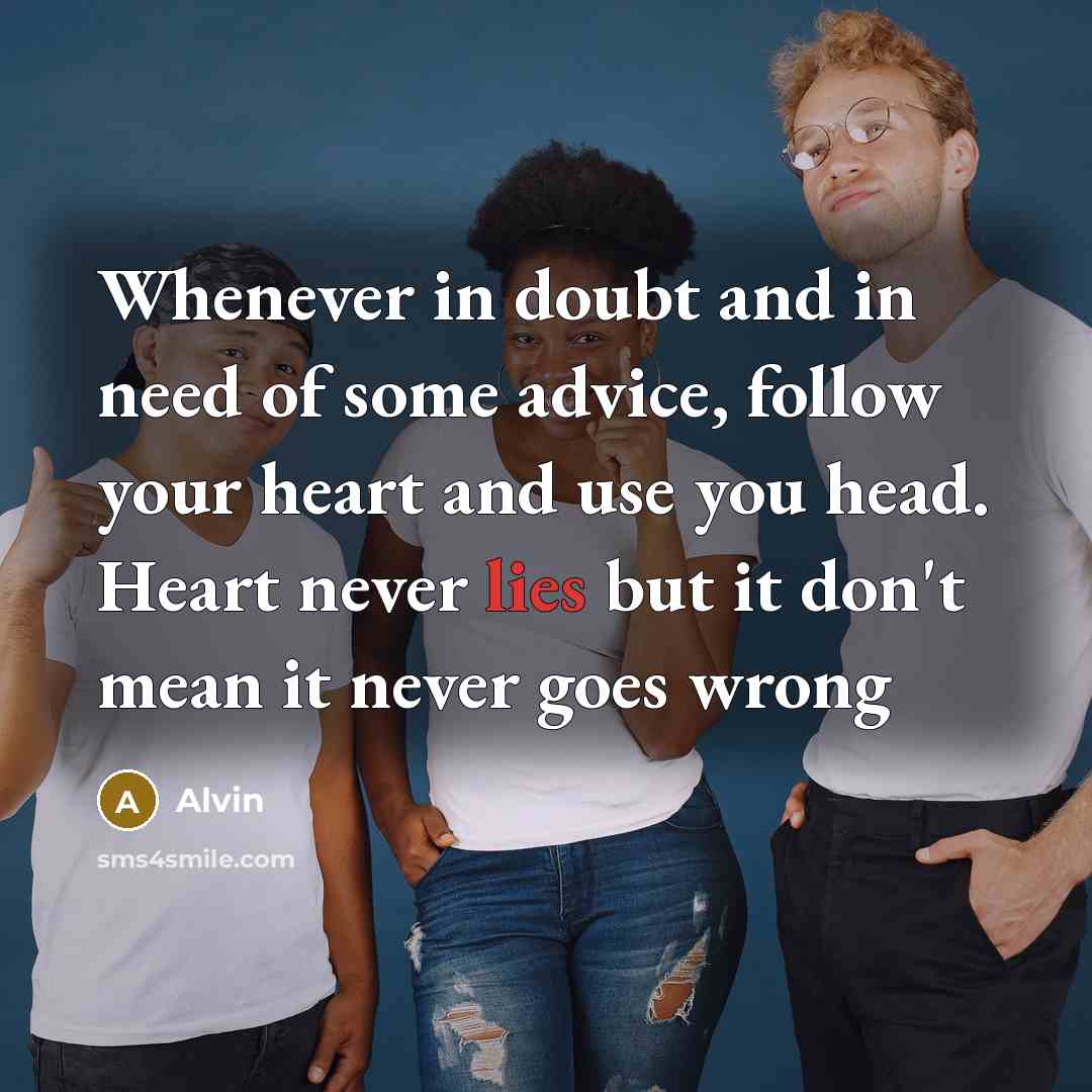 “Whenever in doubt and in need of some advice, follow…” quote by Alvin