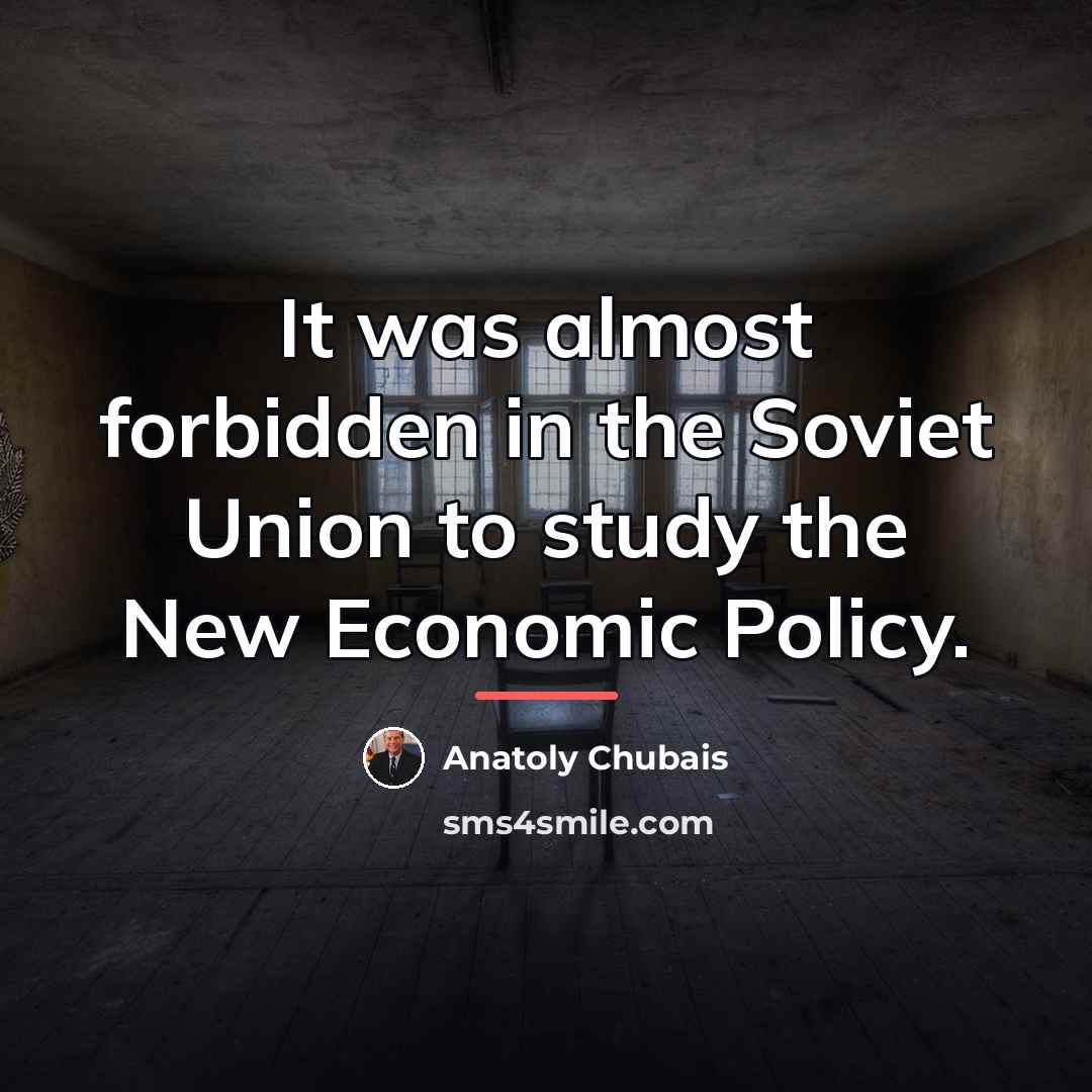 “It was almost forbidden in the Soviet Union to study…” quote by Anatoly Chubais