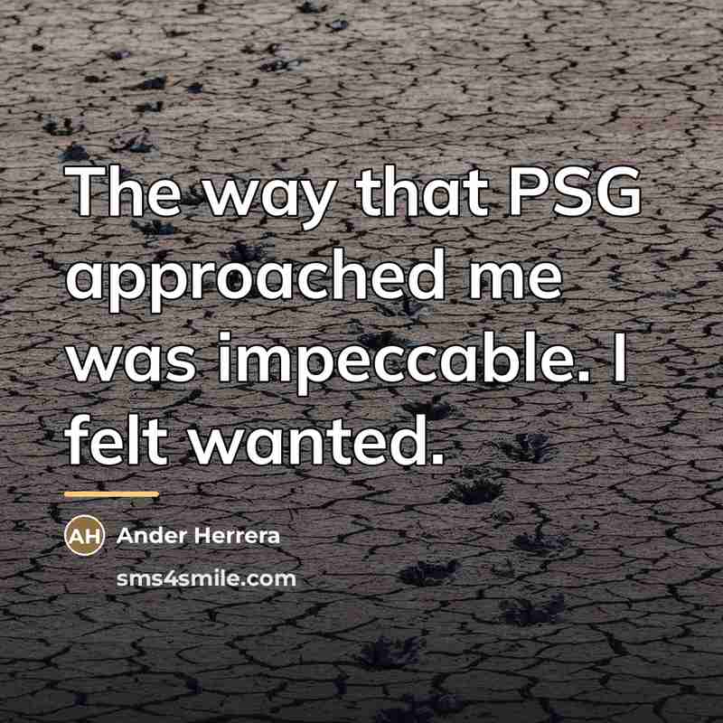 “The way that PSG approached me was impeccable. I felt…” quote by Ander Herrera