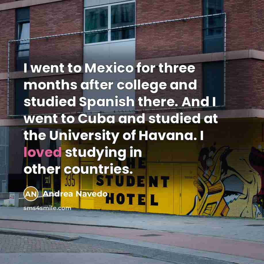 “I went to Mexico for three months after college and…” quote by Andrea Navedo