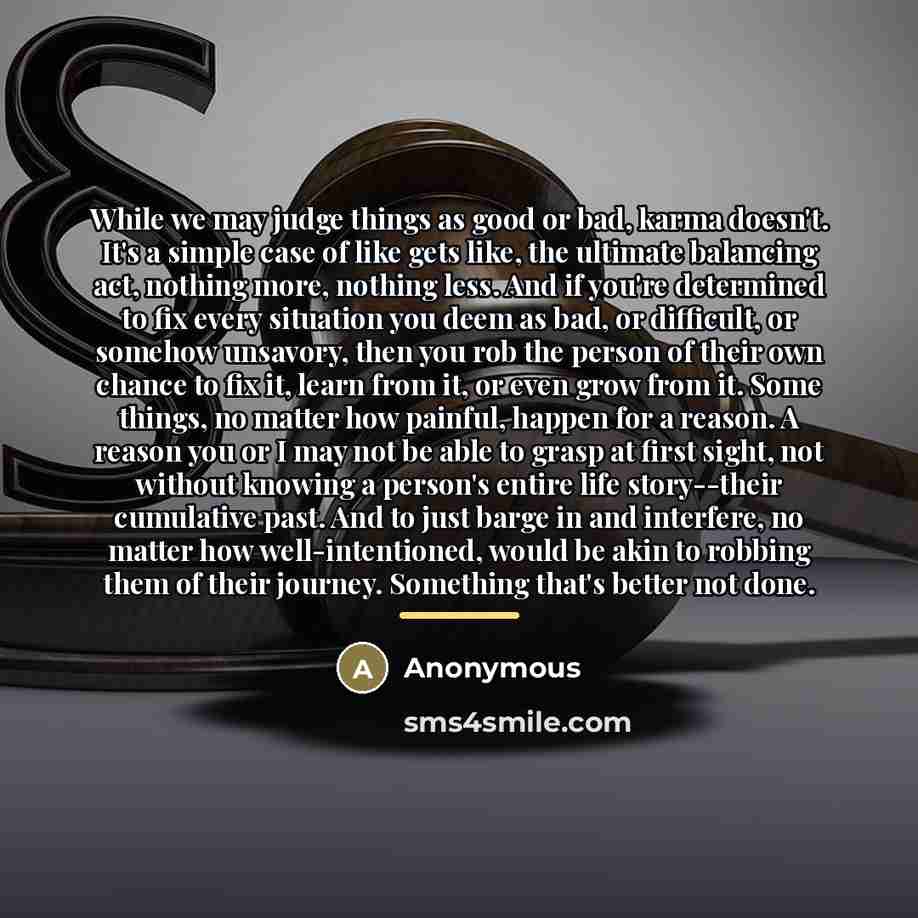 “While we may judge things as good or bad, karma…” quote by Anonymous