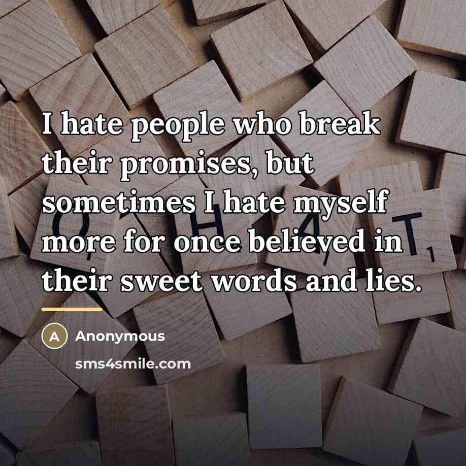“I hate people who break their promises, but sometimes I…” quote by Anonymous