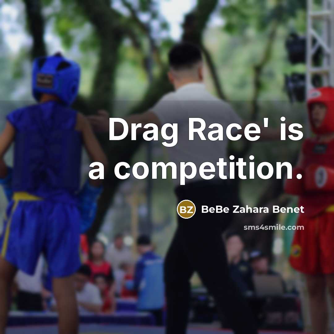 “Drag Race' is a competition.…” quote by BeBe Zahara Benet