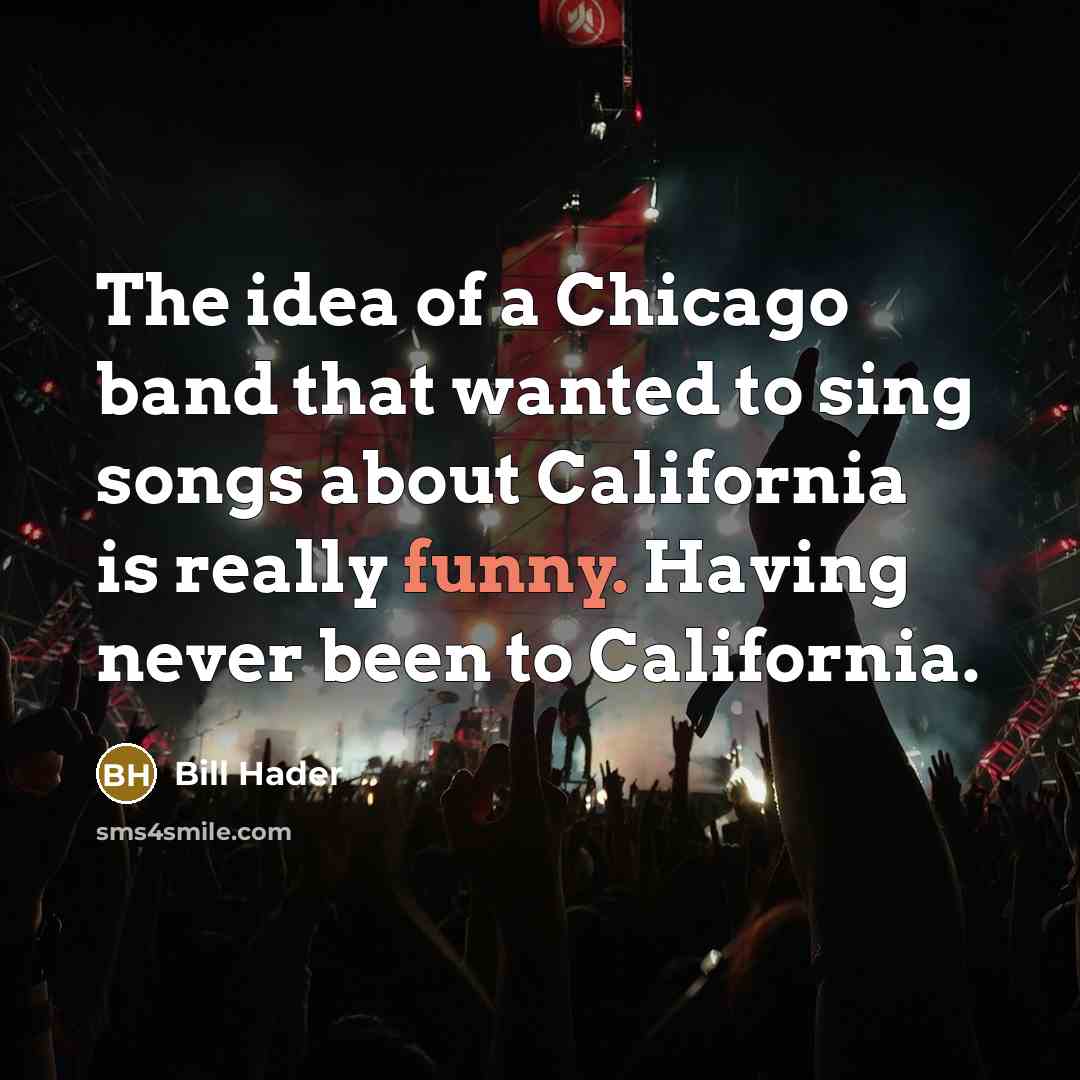 “The idea of a Chicago band that wanted to sing…” quote by Bill Hader