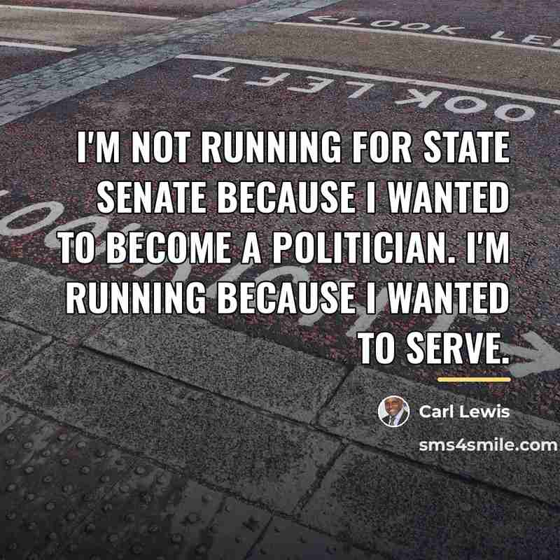 “I'm not running for state Senate because I wanted to…” quote by Carl Lewis