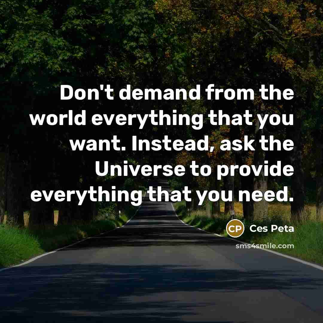 “Don't demand from the world everything that you want. Instead,…” quote by Ces Peta