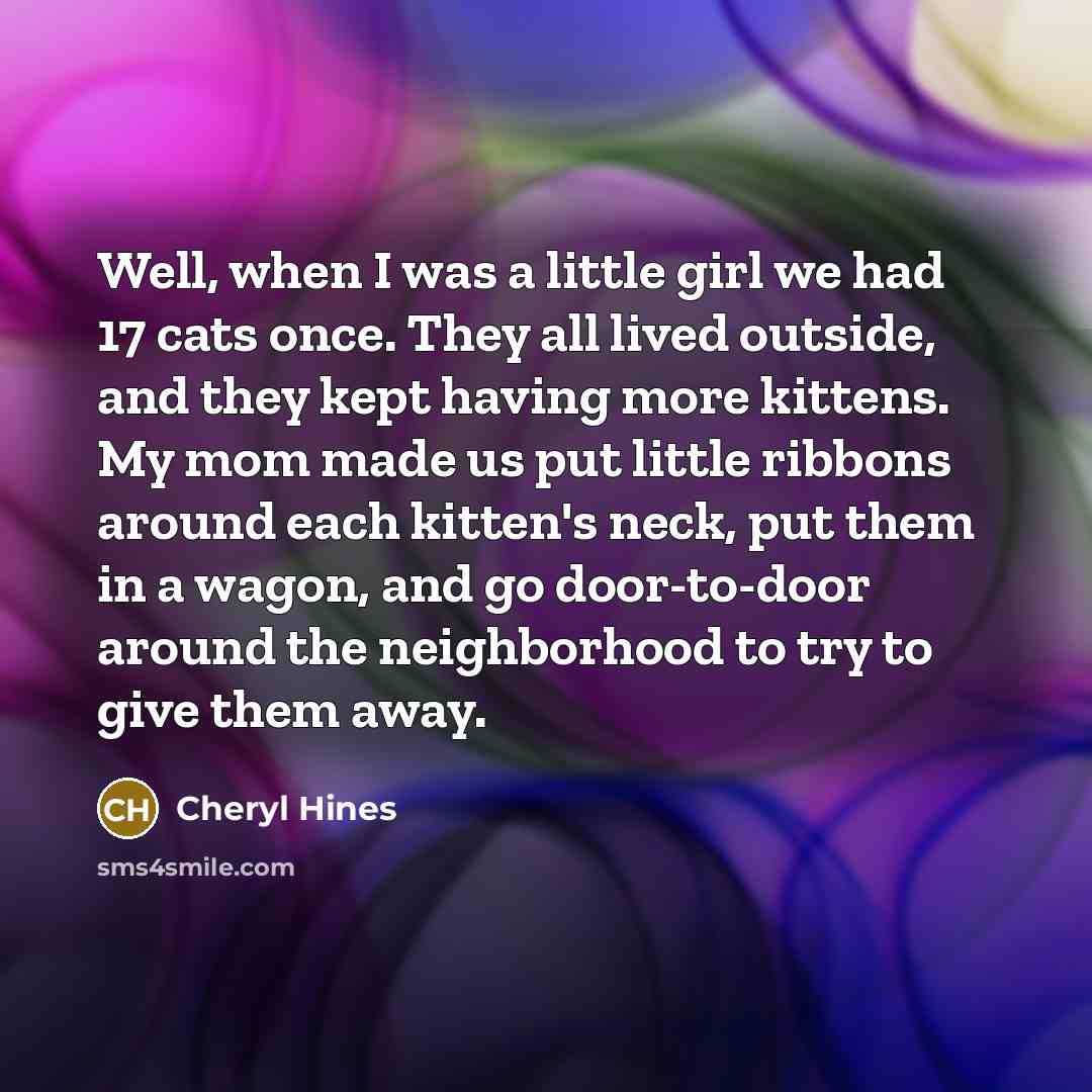 “Well, when I was a little girl we had 17…” quote by Cheryl Hines