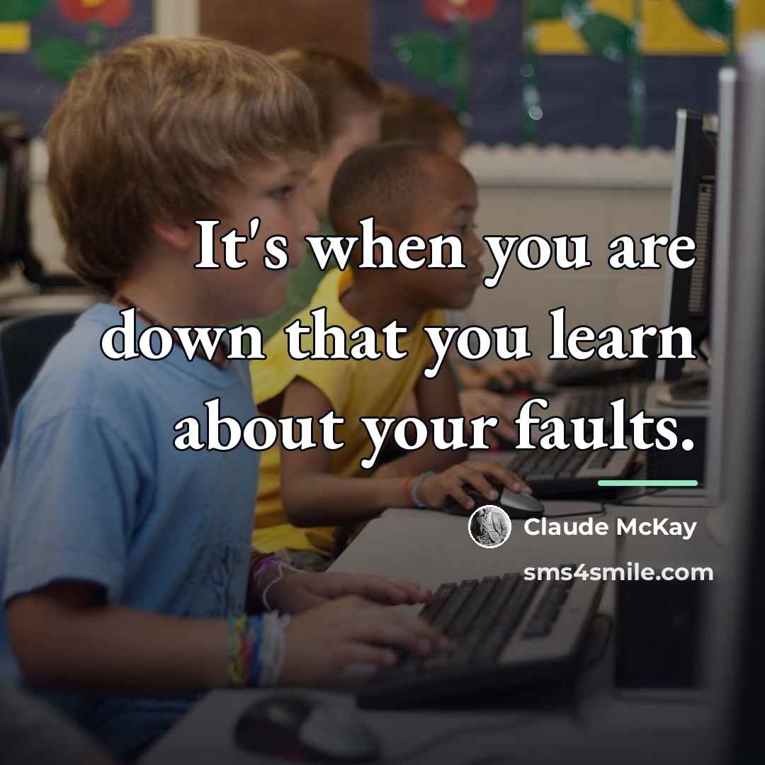 “It's when you are down that you learn about your…” quote by Claude McKay