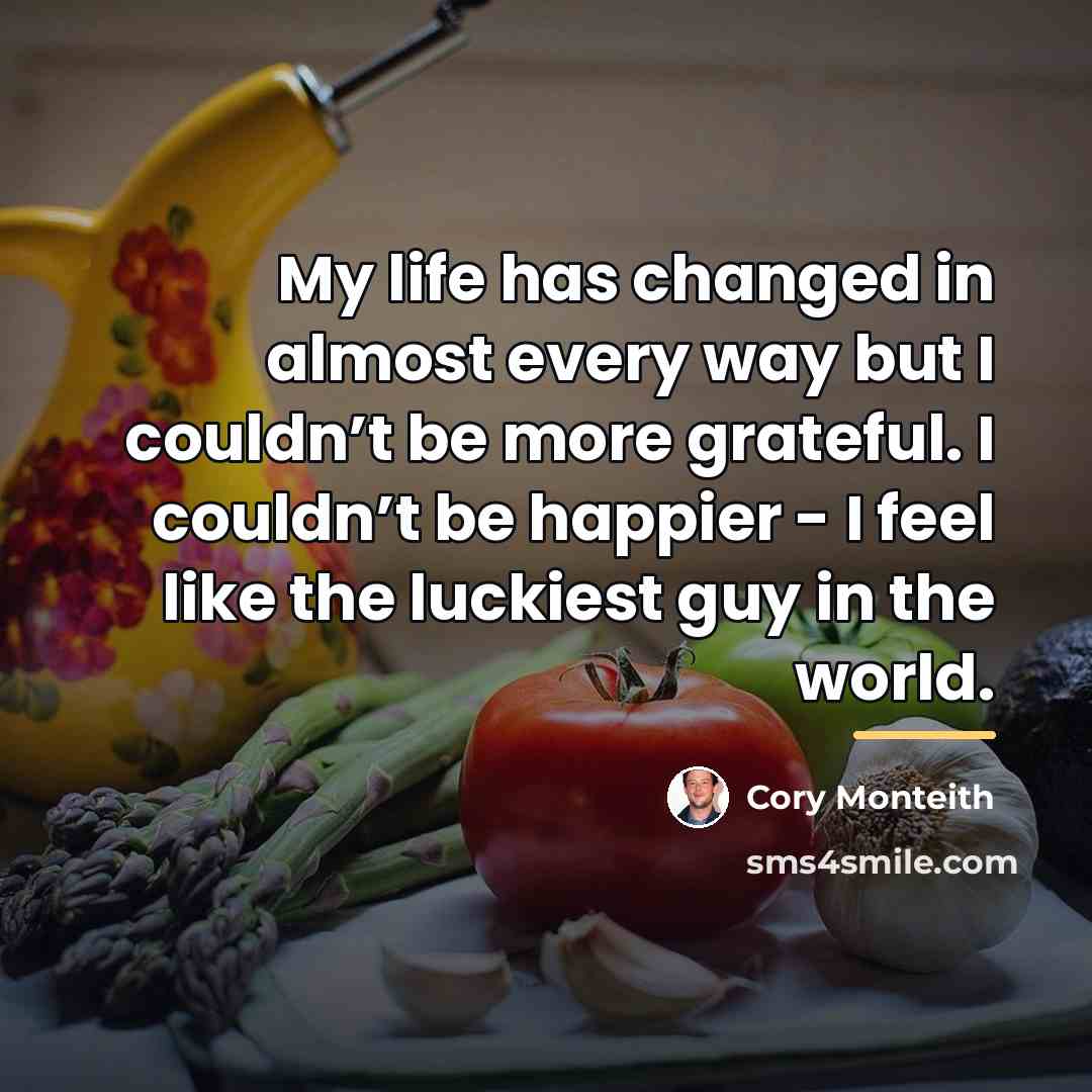 “My life has changed in almost every way but I…” quote by Cory Monteith