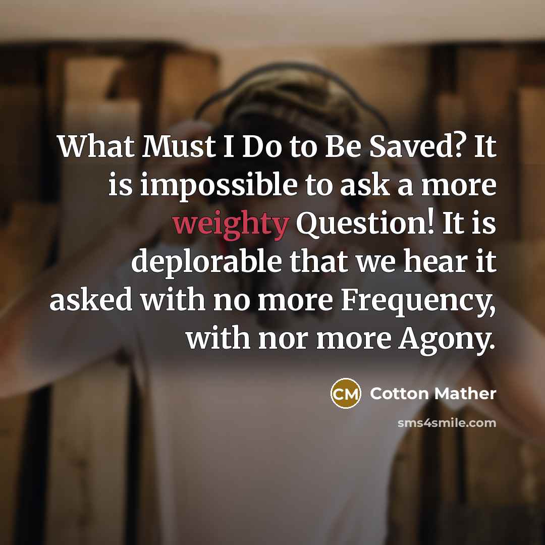 “What Must I Do to Be Saved? It is impossible…” quote by Cotton Mather