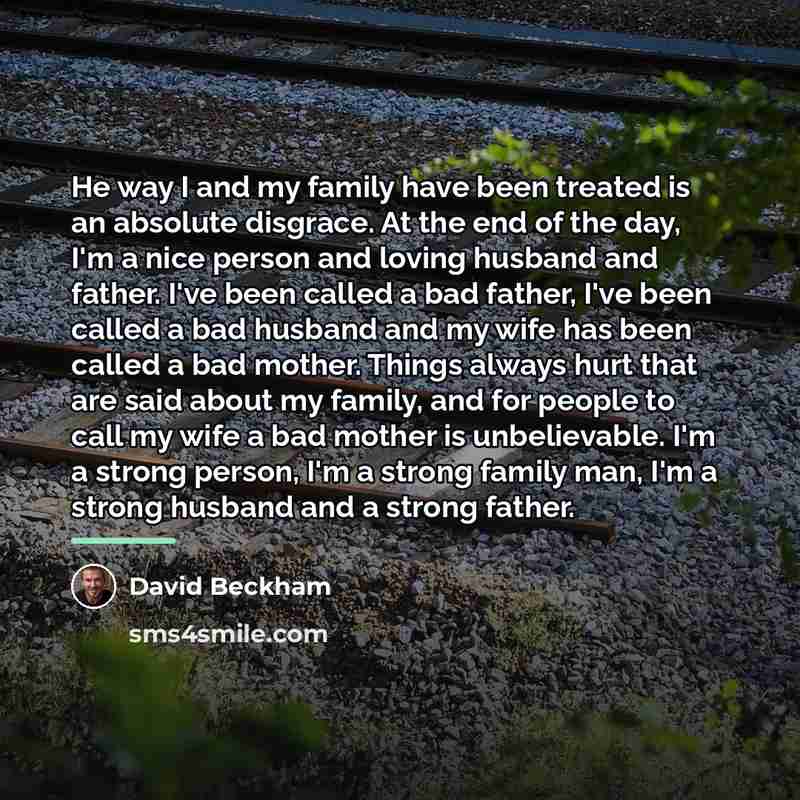 “He way I and my family have been treated is…” quote by David Beckham
