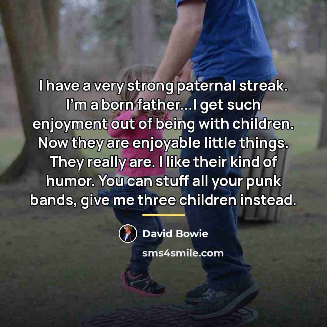 “I have a very strong paternal streak. I'm a born…” quote by David Bowie