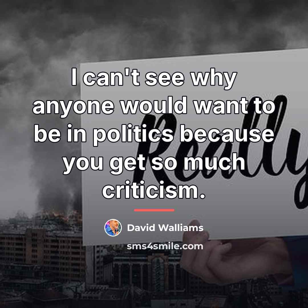 “I can't see why anyone would want to be in…” quote by David Walliams