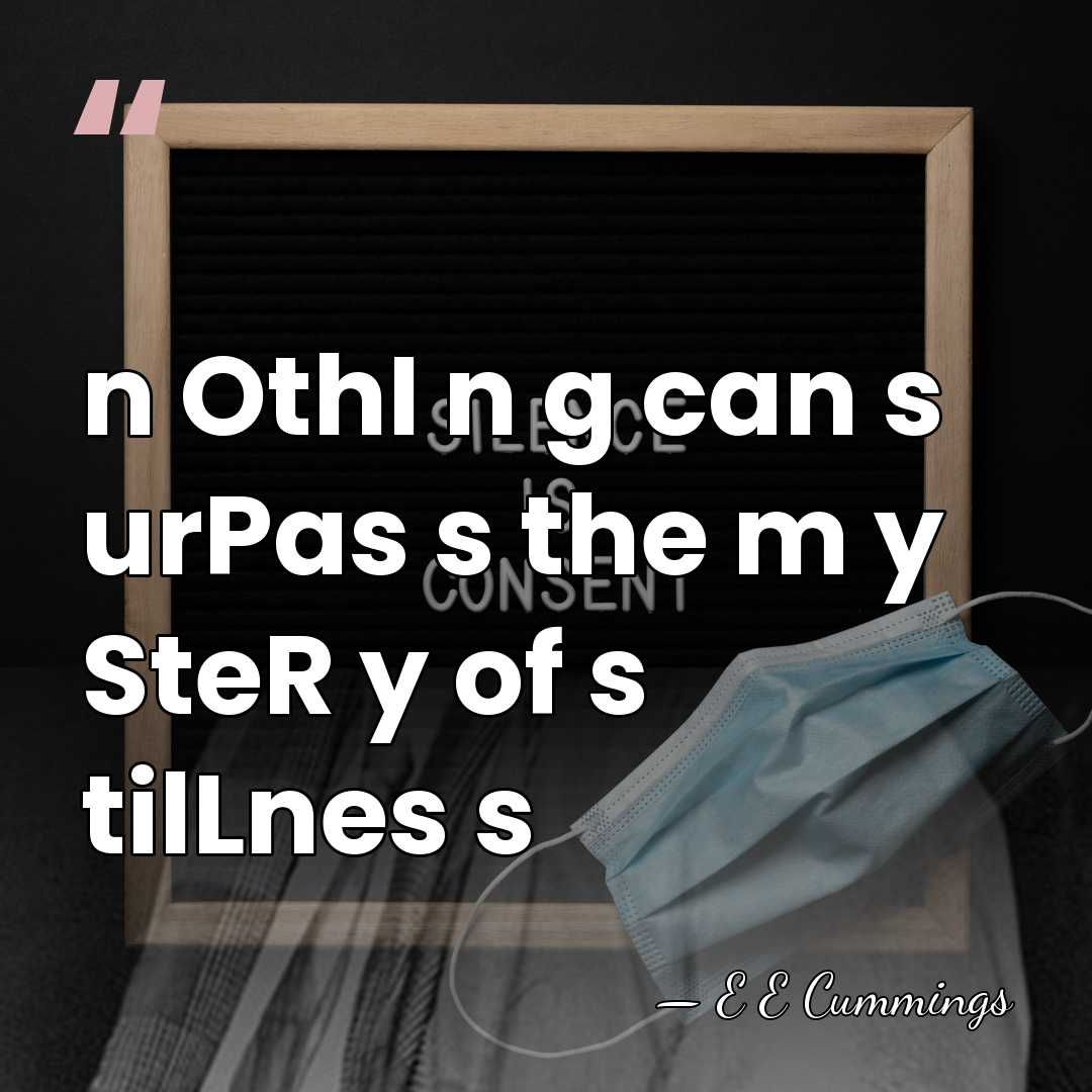 n OthI n g can s urPas s the m y SteR&hellip; - E E Cummings