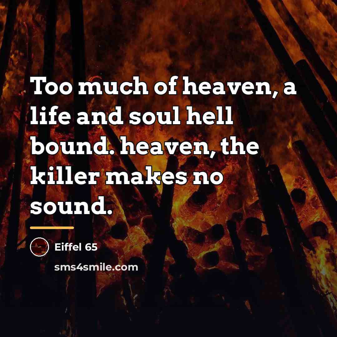 “Too much of heaven, a life and soul hell bound.…” quote by Eiffel 65
